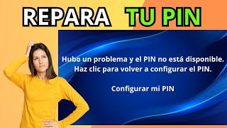 Solución al ERROR quotHubo un problema y el PIN no está disponiblequot en WINDOWS [upl. by Odette891]