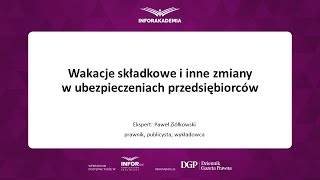 Webinarium Wakacje składkowe i inne zmiany w ubezpieczeniach przedsiębiorców [upl. by Fabian468]