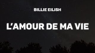 Billie Eilish  L’AMOUR DE MA VIE Lyrics [upl. by Ajup816]