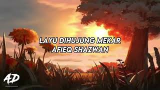 Afieq Shazwan  Layu Dihujung Mekar LIRIK [upl. by Aitnecserc]