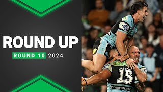 NRL 2024  Round Up  Round 10 [upl. by Vonny]