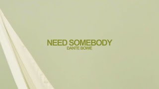 Dante Bowe  Need Somebody Official Lyric Video [upl. by Cyrill]