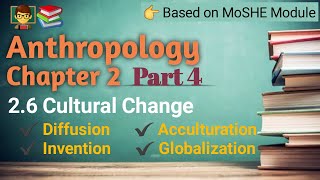 Anthropology Chapter 2  Part 4  Cultural Change Acculturation Invention globalization [upl. by Rahman243]