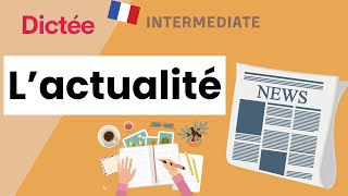 Dictée  Lactualité  Allinone Dictation Exercise  Learn To French [upl. by Aliac997]