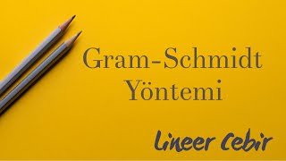 Lineer Cebir ❖ Gram Schmidt Yöntemi ❖ GramSchmidt Method [upl. by Clayborn]