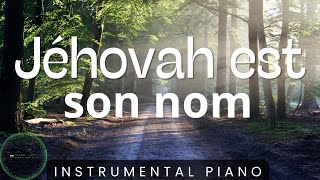 Jéhovah est son nom Puissant GUERRIER Instrumental de Piano [upl. by Ralaigh]