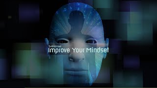 Improve Your Mindset  Subliminal [upl. by Asaeret]