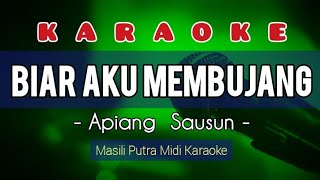 KARAOKE BIAR AKU MEMBUJANG  APIANG SAUSUN [upl. by Davin]