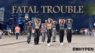 KPOP IN PUBLIC ENHYPEN 엔하이픈 Fatal Trouble DANCE COVER by SINGAPORE [upl. by Celestina310]