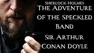 Sherlock Holmes and The Adventure of the Speckled Band  An Audiobook Narration [upl. by Anaiuq]