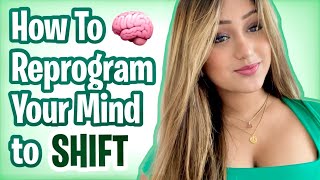 How to Reprogram Your Mind to Shift Realties [upl. by Edlin]