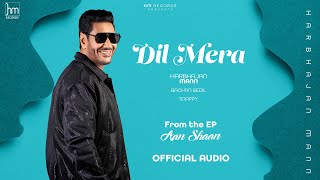 Harbhajan Mann  Dil Mera Official Audio  Snappy  Bachan Bedil [upl. by Ahseinad415]