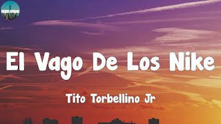 Tito Torbellino Jr  El Vago De Los Nike LetraLyrics [upl. by Enelyad]