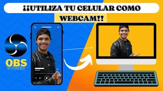 Cómo Utilizar tu Celular como WEBCAM en OBS ¡SENCILLO y Rápido [upl. by Harman833]