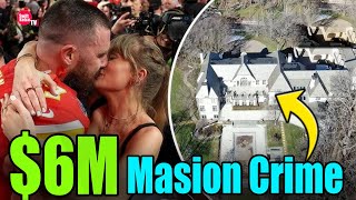 Travis Kelce’s 6M Mansion Targeted by Crime Gang – Taylor Swift Increases Security Immediately [upl. by Foster675]