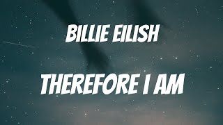 Billie Eilish  Therefore I Am Lyrics [upl. by Pears]