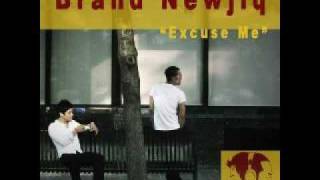 Brand Newjiq  Excuse Me [upl. by Christiane]