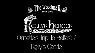 Kellys Heroes  Ornettes Trip To Belfast  Kellys Castle Live At The Woodman Folk Club [upl. by Draner]