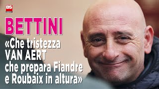 Bettini «Che tristezza Van Aert che prepara in altura Fiandre e Roubaix» [upl. by Weikert]