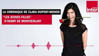 quotLes jeunes fillesquot dHenry de Montherlant  La chronique de Clara DupontMonod [upl. by Amilas]