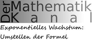 Exponentielles Wachstum Umstellen der Formel  DerMathematikKanal [upl. by Addy916]