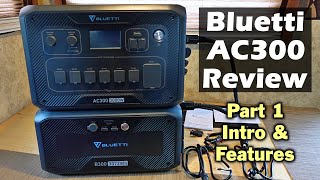 Bluetti AC300  B300 Lithium Power Station Review Part 1  Intro Specs Features amp Whats Included [upl. by Eerpud]