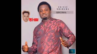 Sipe Nwa by Obisco Nwamama [upl. by Ecnahc]