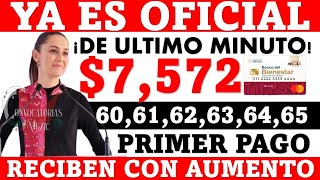 🤑💣 YA ES OFICIAL 7572 🤑🚨 PRIMER PAGO RECIBEN COON AUMENTO💥 Adultos Mayores OPERATIVO BIENESTAR 65 [upl. by Nogaem777]