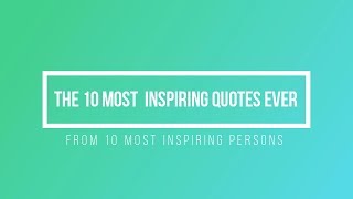 The 10 most inspiring quotes ever [upl. by Diet218]