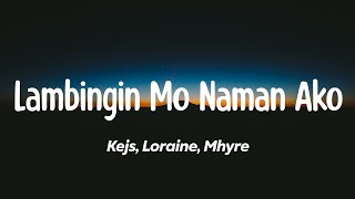 Lambingin Mo Naman Ako  Kejs Loraine Mhyre Lyrics [upl. by Nonek914]