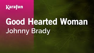 Good Hearted Woman  Johnny Brady  Karaoke Version  KaraFun [upl. by Reeba]