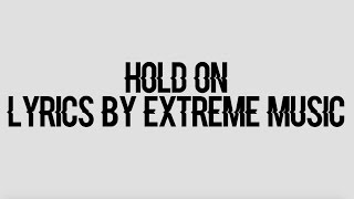 Hold On  Extreme Music Lyrics [upl. by Hadden741]