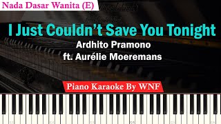 Ardhito Pramono ft Aurélie Moeremans  I Just Couldn’t Save You Tonight Piano Karaoke Female Key [upl. by Avie740]