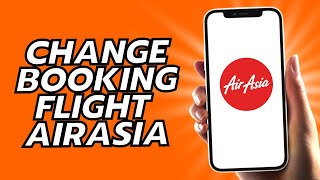 How To Change Booking Flight AirAsia [upl. by Eanahs489]