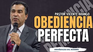 Obediencia Perfecta  Pastor Vicente Arango  Enseñanzas [upl. by Mccowyn695]