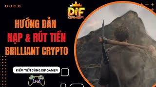 Brilliant Crypto Hướng Dẫn Nạp Rút Tiền Cho Người Mới  NFT Game [upl. by Inami837]