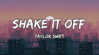 Taylor Swift  Shake It Off Lyrics [upl. by Kristin670]