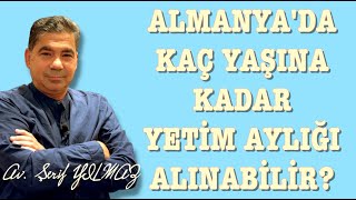 ALMANYADA KAÇ YAŞINA KADAR YETİM AYLIĞI ALINABİLİR [upl. by Elita427]