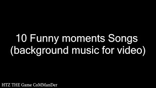 Top 10  Funny Moments Songs Background music for video Part1 [upl. by Yaffit591]