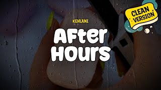 Kehlani  After Hours Clean Version Lyrics [upl. by Eidnas]