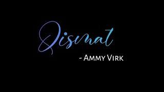 Qismat Song WhatsApp Status  Ammy Virk  Black Screen WhatsApp Status 🛑 Own Creativity [upl. by Legnaesoj]