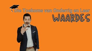 3  Waardes  Toekoms van Onderrig en Leer [upl. by Eichman]