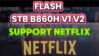 FlasH STB B860h V1 Support Netflix [upl. by Nosydam]