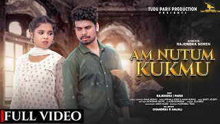 New Santali Song 2024  AM NUTUM KUKMU  Full video Rajendra amp Parsi  Chandrai amp Anjali [upl. by Bobbie]