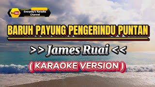 Baruh Payung Pengerindu Puntan  James Ruai  Karaoke Version [upl. by Ertsevlis]