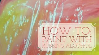 How to Paint with Rubbing Alcohol [upl. by Jamila555]