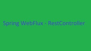 Spring WebFlux Using RestController [upl. by Ehcrop738]