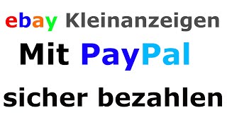 ebay kleinanzeigen Paypal bezahlen Wie geht das Sicher Bezahlen mit Käuferschutz komplett Tutorial [upl. by Inait]