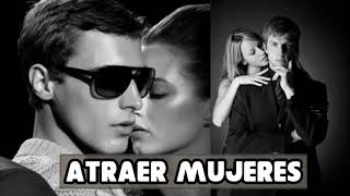 Atraer Mujeres  El Mejor Audio Subliminal Poderoso y Efectivo [upl. by Noirod]