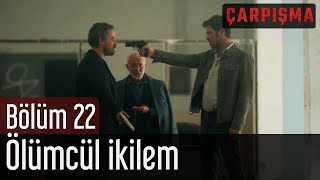 Çarpışma 22 Bölüm  Ölümcül İkilem [upl. by Nilloc]